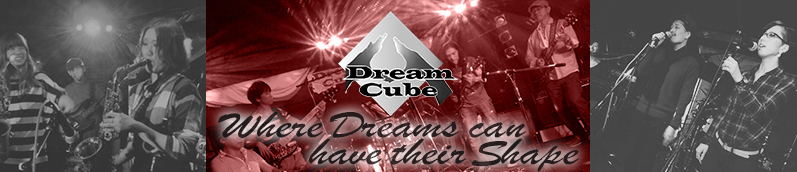 Dream Cube ~名古屋・栄・住吉のライブイベント・イベント企画:夢が形を持つ場所~